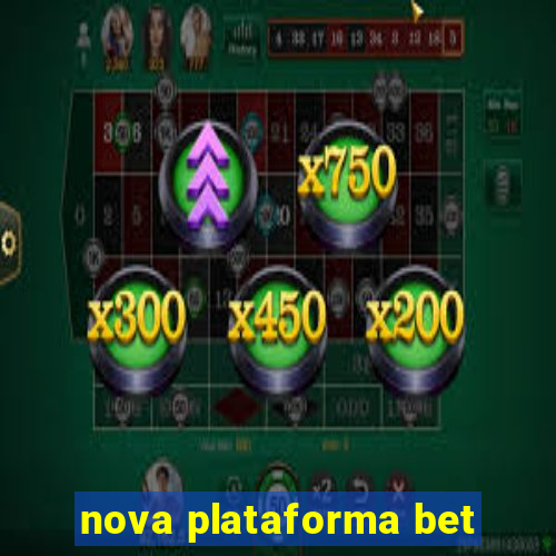 nova plataforma bet